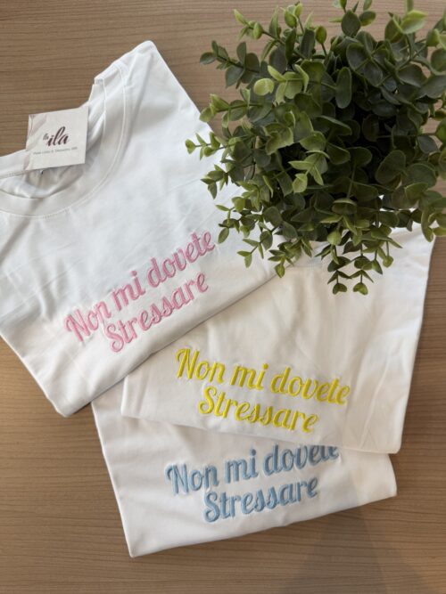 t-shirt "non mi dovete stressare"