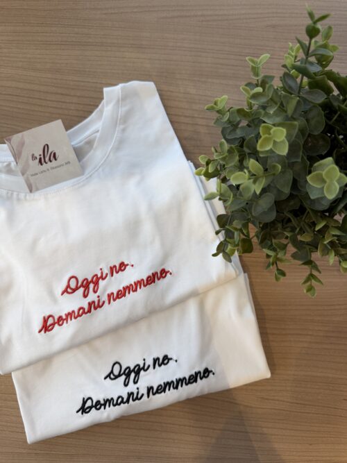 t-shirt "oggi no domani nemmeno"